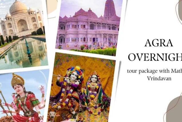 Agra overnight tour package with Mathura Vrindavan